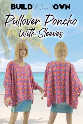 Build Your Own Pullover Poncho with Sleeves